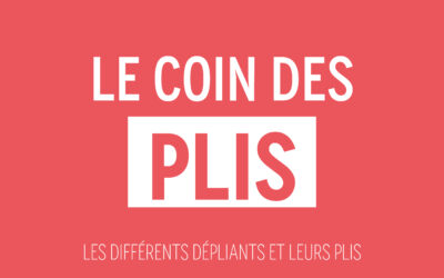 Le coin des plis : les dépliants et leurs plis